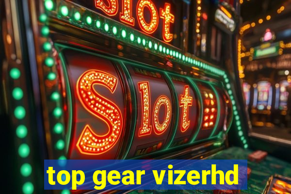 top gear vizerhd